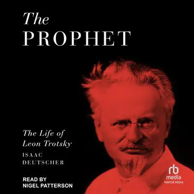 The Prophet: The Life of Leon Trotsky Audibook, by Isaac Deutscher