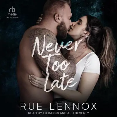 Never Too Late Audibook, by Rue Lennox