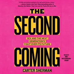 The Second Coming: Sex and the Next Generation's Fight Over Its Future Audibook, by Carter Sherman
