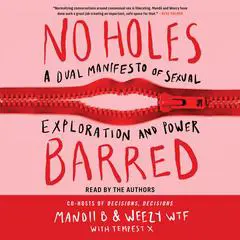 No Holes Barred: A Dual Manifesto of Sexual Exploration and Power Audibook, by WeezyWTF