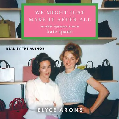 We Might Just Make It After All Audibook, by Elyce Arons