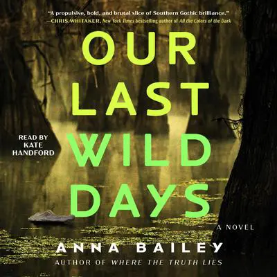 Our Last Wild Days: A Novel Audibook, by Anna Bailey