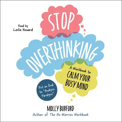 Stop Overthinking: A Workbook to Calm Your Busy Mind Audibook, by Molly Burford