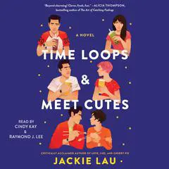 Time Loops & Meet Cutes: A Novel Audibook, by Jackie Lau