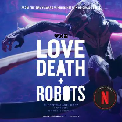 Love, Death + Robots: The Official Anthology: Volume One Audibook, by Amanda J. Spedding