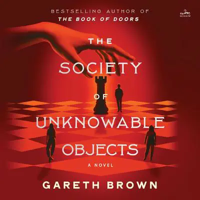 The Society of Unknowable Objects: A Novel Audibook, by Gareth Brown