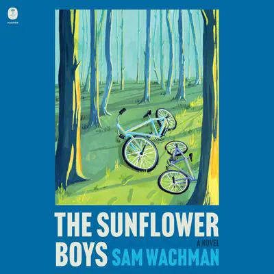 The Sunflower Boys: A Novel Audibook, by Sam Wachman