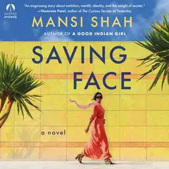 Saving Face: A Novel Audibook, by Mansi Shah