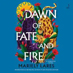 Dawn of Fate and Fire: A Novel Audibook, by Mariely Lares
