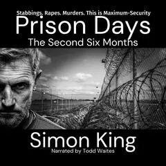 Prison Days: The Second Six Months Audibook, by Simon King