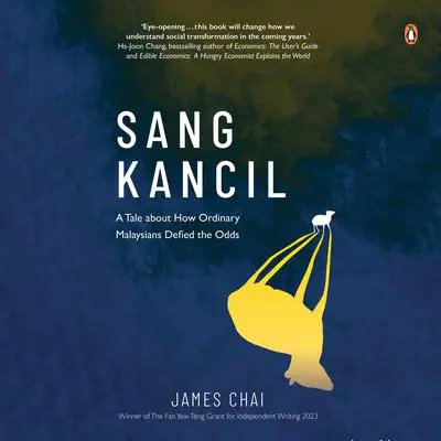 Sang Kancil: How Seven Ordinary Malaysians Defied the Odds Audibook, by Chai, James