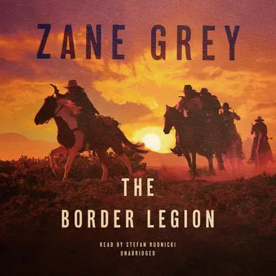 The Border Legion Audibook, by Zane Grey