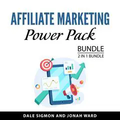 Affiliate Marketing Power Pack Bundle, 2 in 1 Bundle: Amazon Affiliate Marketing Guide and Making Money with Amazon Affiliate Audibook, by Dale Sigmon