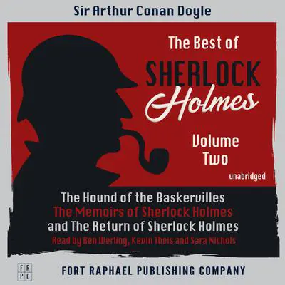 The Best of Sherlock Holmes - Volume II - The Hound of the Baskervilles - The Memoirs of Sherlock Holmes - The Return of Sherlock Holmes - Unabridged Audibook, by Arthur Conan Doyle