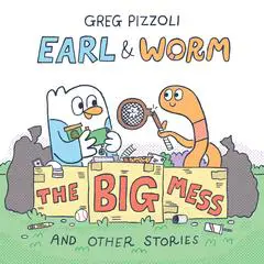 Earl & Worm #2: The Big Mess and Other Stories Audibook, by Greg Pizzoli