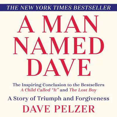 A Man Named Dave: A Story of Triumph and Forgiveness Audibook, by Dave Pelzer