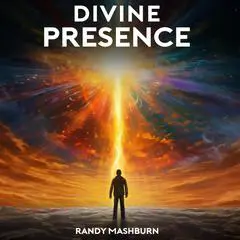 Divine Presence Audibook, by Randy Mashburn
