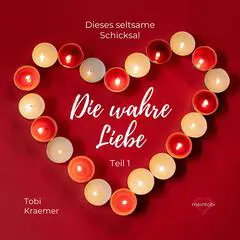 Die wahre Liebe der Anfang: Zwischen Liebe und Schicksal Audibook, by Tobi Kraemer
