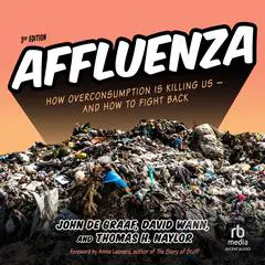 Affluenza: How Overconsumption Is Killing Us--and How to Fight Back (3rd Edition) Audibook, by 