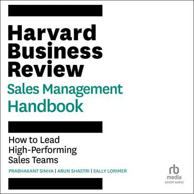 Harvard Business Review Sales Management Handbook: How to Lead High-Performing Sales Teams Audibook, by Prabhakant Sinha