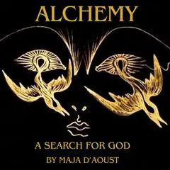 Alchemy: A Search for God Audibook, by Maja D’Aoust