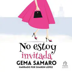 No estoy invitada 'I'm Not Invited' Audibook, by Gema Samaro
