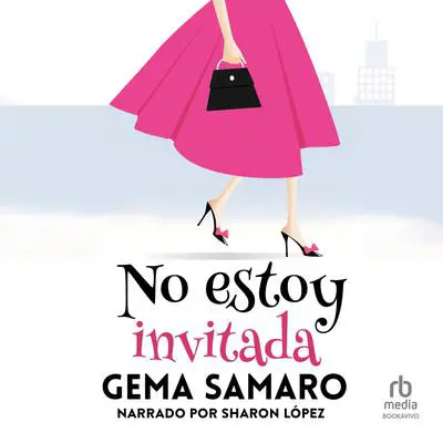 No estoy invitada 'I'm Not Invited' Audibook, by Gema Samaro