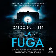 La fuga: Un thriller frenético con un final impactante 'An unputdownable thriller with a twist you won't see coming' Audibook, by Gregg Dunnett
