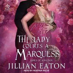 The Lady Courts a Marquess Audibook, by Jillian Eaton