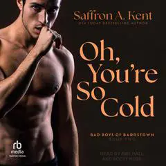 Oh, You're So Cold Audibook, by Saffron A. Kent