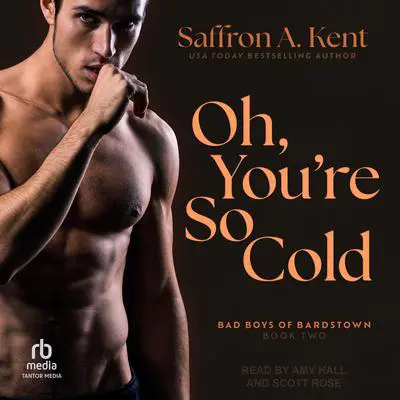 Oh, You're So Cold Audibook, by Saffron A. Kent