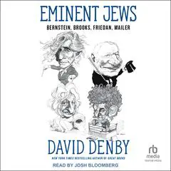 Eminent Jews: Bernstein, Brooks, Friedan, Mailer Audibook, by David Denby
