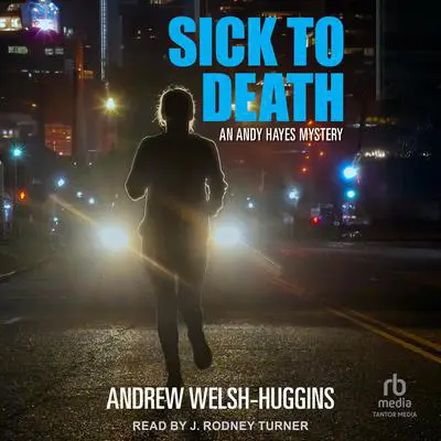Sick to Death: An Andy Hayes Mystery Audibook, by Andrew Welsh-Huggins