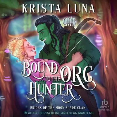 Bound to the Orc Hunter Audibook, by Krista Luna