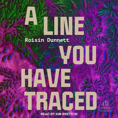 A Line You Have Traced Audibook, by Roisin Dunnett