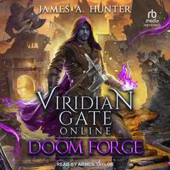 Viridian Gate Online: Doom Forge Audibook, by James A. Hunter