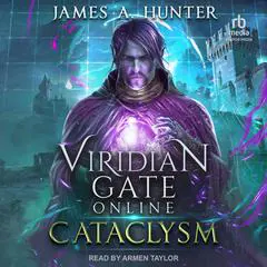 Viridian Gate Online: Cataclysm Audibook, by James A. Hunter