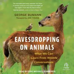 Eavesdropping on Animals: What We Can Learn From Wildlife Conversations Audibook, by George Bumann