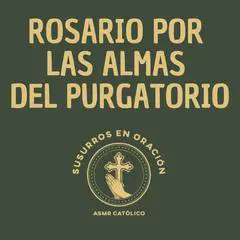 Rosario por las almas del purgatorio Audibook, by Susurros en Oración - ASMR Católico