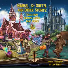 Hansel & Gretel and Other Stories: Tales from Andrew Lang's Fairy Books Audibook, by Andrew Lang