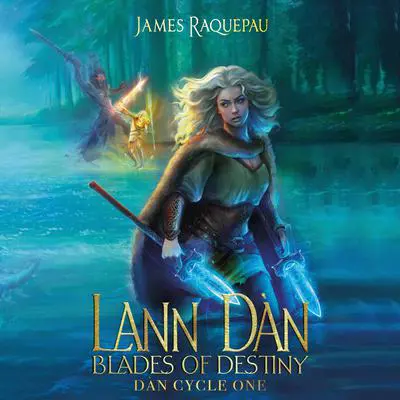 Blades of Destiny RE III (Book One) – An Epic Fantasy of War & Fate in Mythic Ireland:: Chosen by the Gods. Bound by Fate. Forged by Blades. Audibook, by James Raquepau