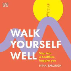 Walk Yourself Well: Step into a Healthier, Happier You Audibook, by 