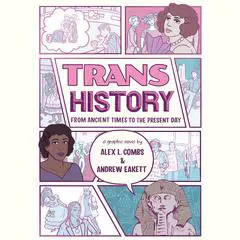 Trans History: From Ancient Times to the Present Day Audibook, by Alex L. Combs
