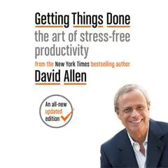 Getting Things Done: The Art of Stress-Free Productivity Audibook, by 