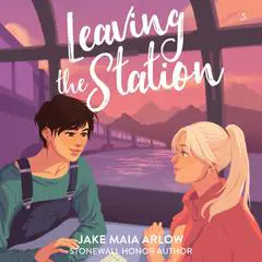 Leaving the Station Audibook, by Jake Maia Arlow