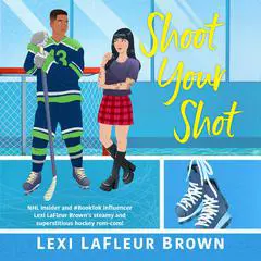Shoot Your Shot Audibook, by Lexi LaFleur Brown