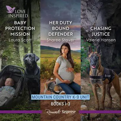 Mountain Country K-9 Unit Books 1-3/Baby Protection Mission/Her Duty Bound Defender/Chasing Justice Audibook, by Laura Scott