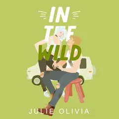 In the Wild: A Single Dad, Fake Dating Romance Audibook, by Julie Olivia