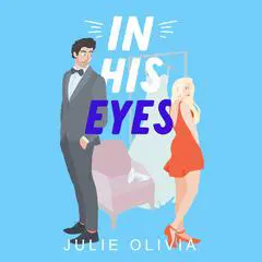 In His Eyes: An Enemies to Lovers Romance Audibook, by Julie Olivia