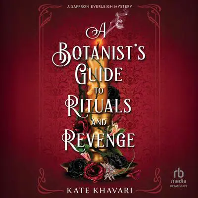 A Botanist's Guide to Rituals and Revenge Audibook, by Kate Khavari